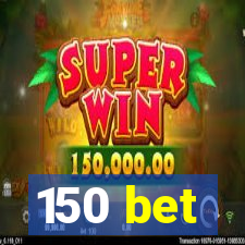 150 bet